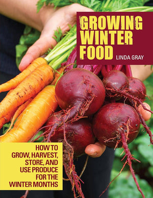 Growing Winter Food - How to Grow, Harvest and Store