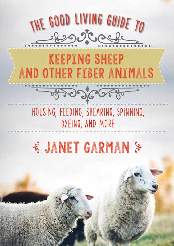 Good Living Guide to Keeping Sheep and Other Fiber Animals by Janet Garman